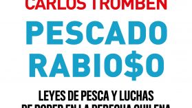 “Pescado rabioso: leyes de pesca y luchas de poder en la derecha chilena”