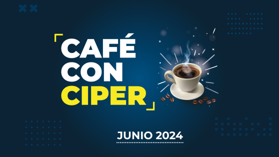 Café con CIPER - Junio