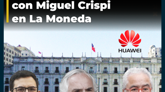 Oficina de Hermosilla y Chadwick reunió a representante de Huawei con Miguel Crispi en La Moneda